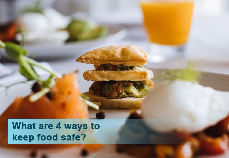 What are 4 ways to keep food safe