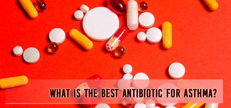 What is the best antibiotic for asthma?