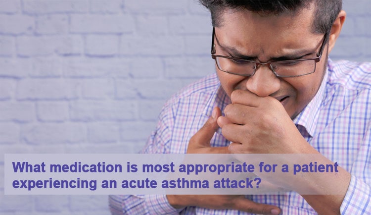 What medication is most appropriate for a patient experiencing an acute asthma attack?
